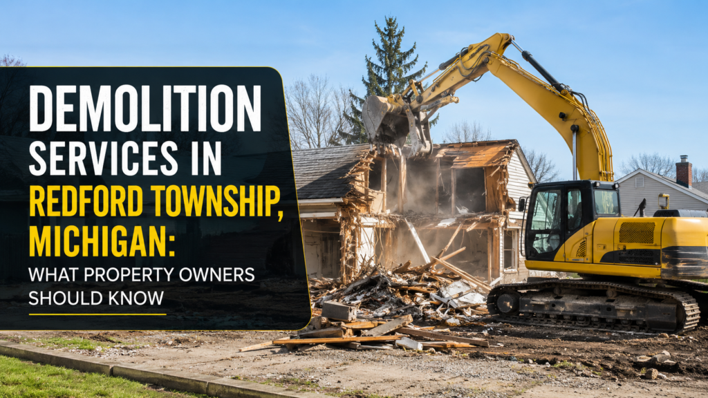 Demolition Services in Redford Township, Michigan: What Property Owners Should Know